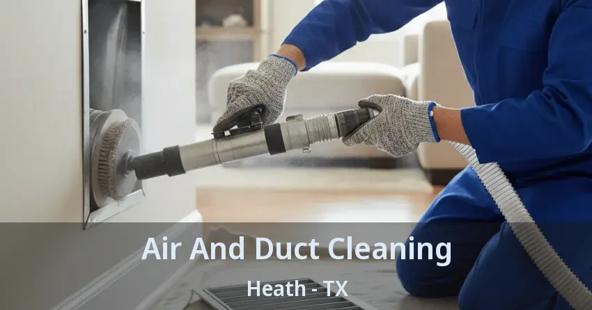 Air And Duct Cleaning Heath - TX