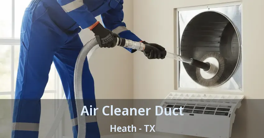 Air Cleaner Duct Heath - TX