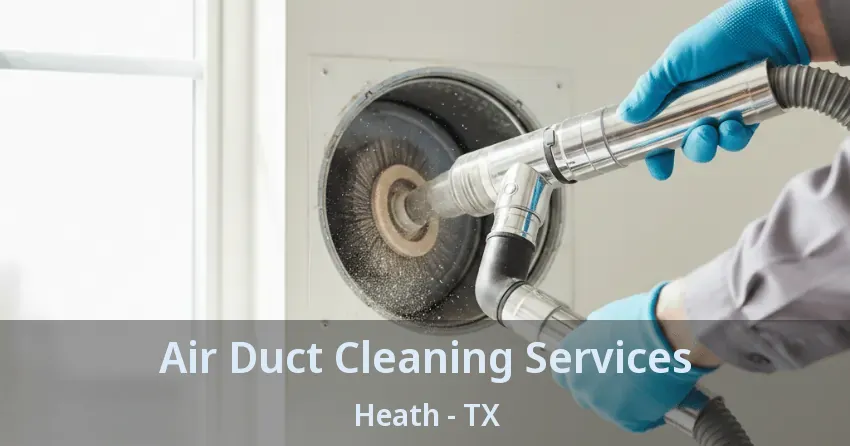 Air Duct Cleaning Services Heath - TX