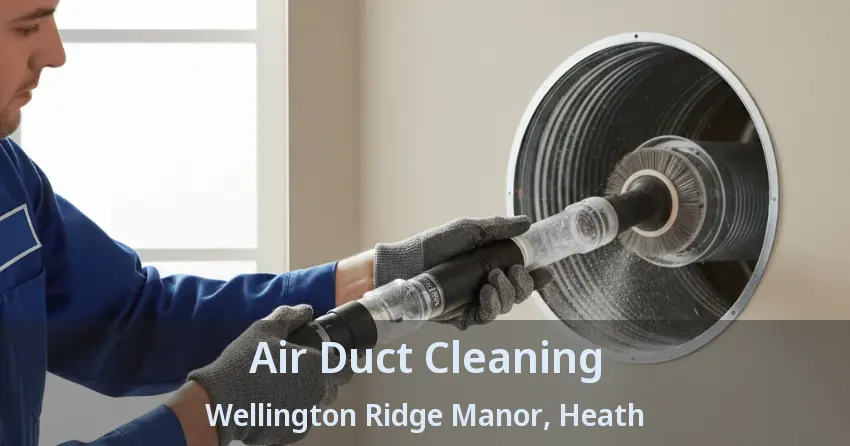 Air Duct Cleaning Wellington Ridge Manor, Heath - TX
