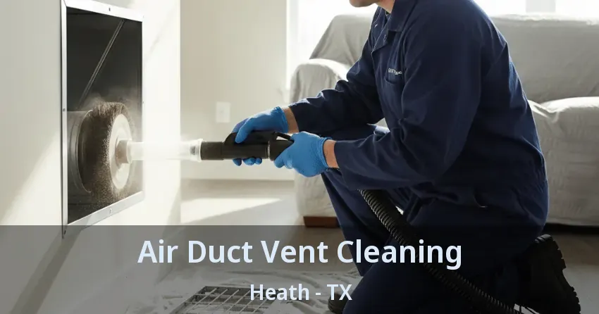 Air Duct Vent Cleaning Heath - TX