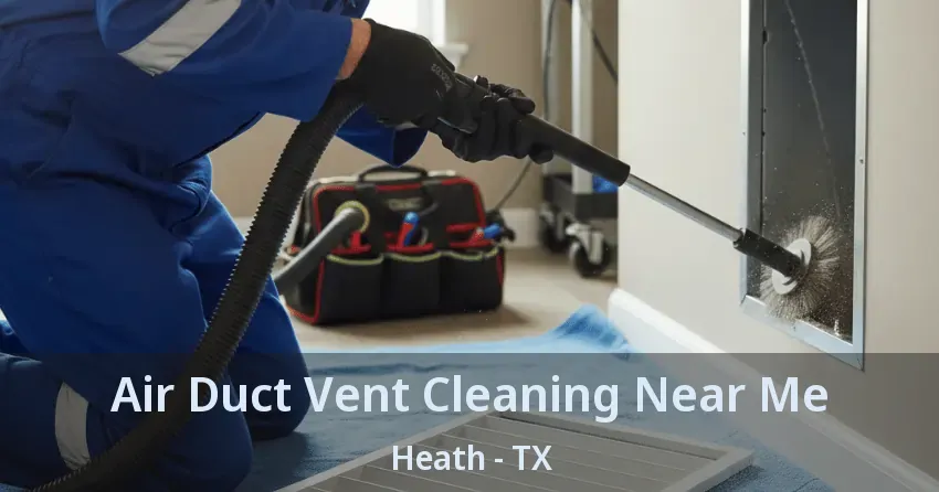 Air Duct Vent Cleaning Near Me Heath - TX
