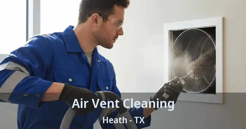 Air Vent Cleaning Heath - TX