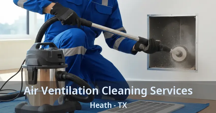 Air Ventilation Cleaning Services Heath - TX