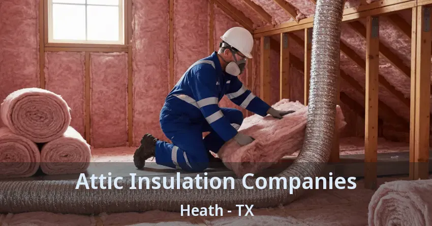 Attic Insulation Companies Heath - TX