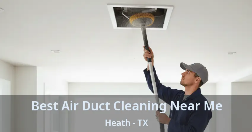 Best Air Duct Cleaning Near Me Heath - TX