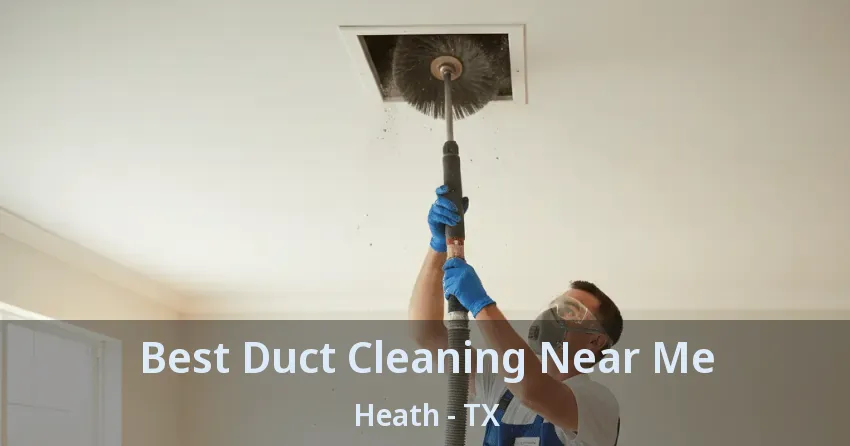 Best Duct Cleaning Near Me Heath - TX