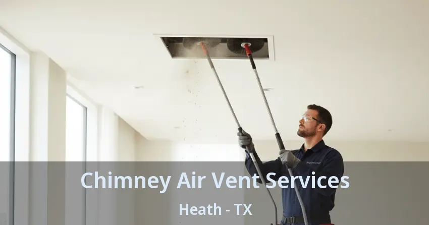 Chimney Air Vent Services Heath - TX