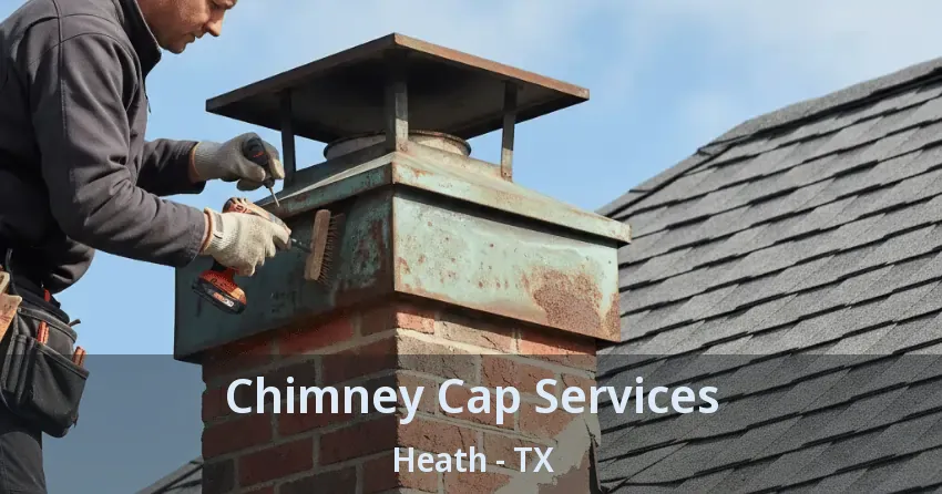 Chimney Cap Services Heath - TX Chimney Cap Services Heath - TX