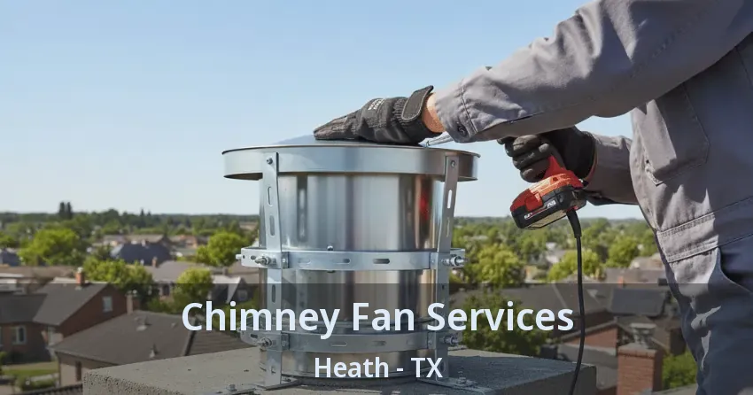 Chimney Fan Services Heath - TX