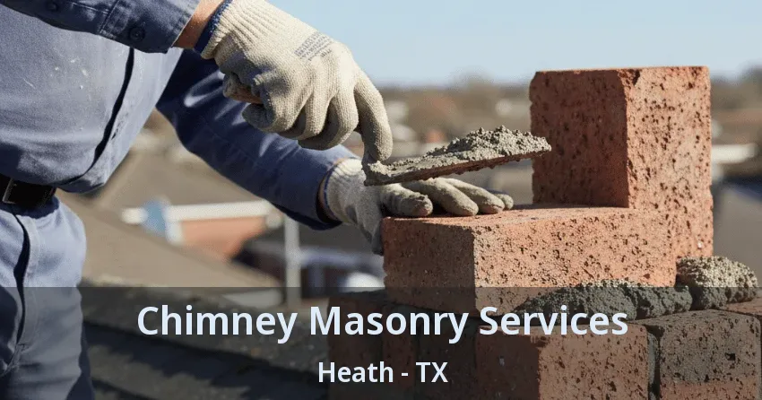 Chimney Masonry Services Heath - TX
