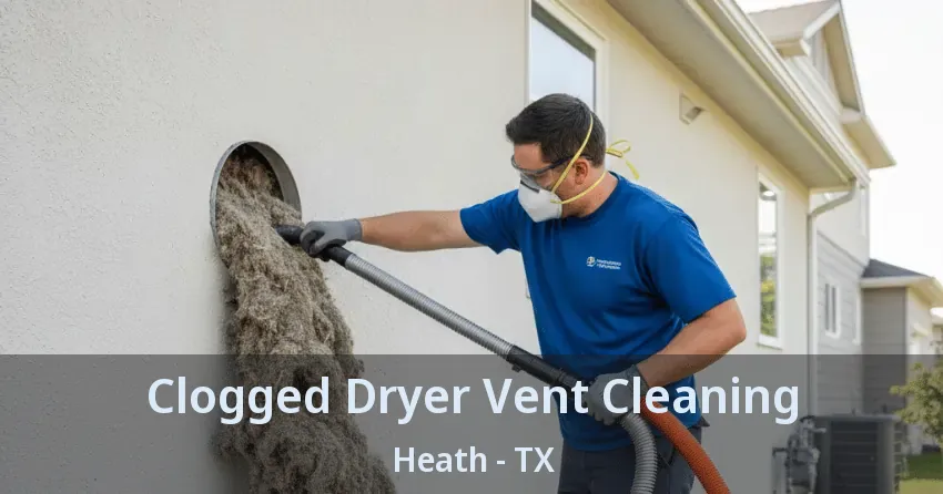 Clogged Dryer Vent Cleaning Heath - TX