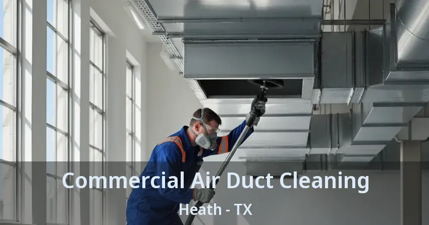 Commercial Air Duct Cleaning Heath - TX