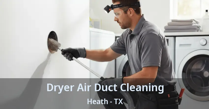 Dryer Air Duct Cleaning Heath - TX