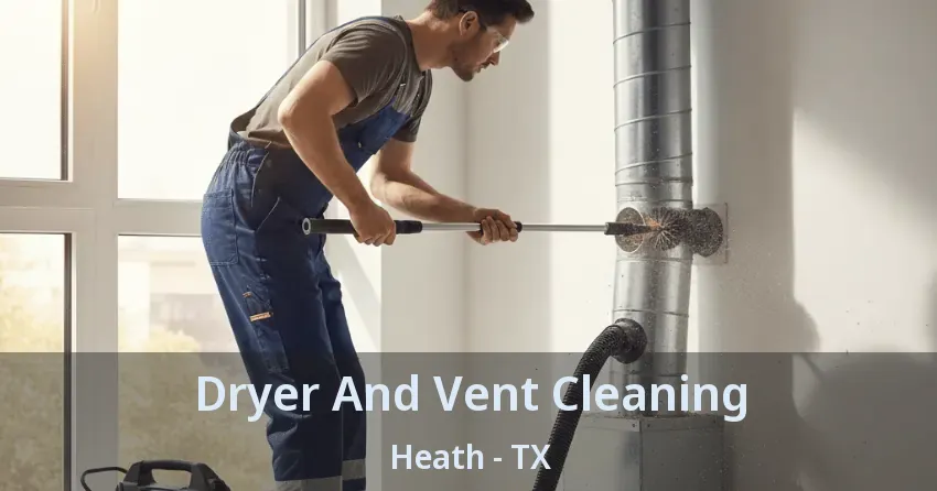 Dryer And Vent Cleaning Heath - TX Dryer And Vent Cleaning Heath - TX