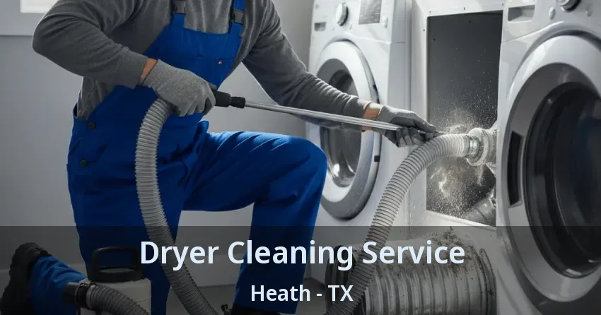 Dryer Cleaning Service Heath - TX Dryer Cleaning Service Heath - TX
