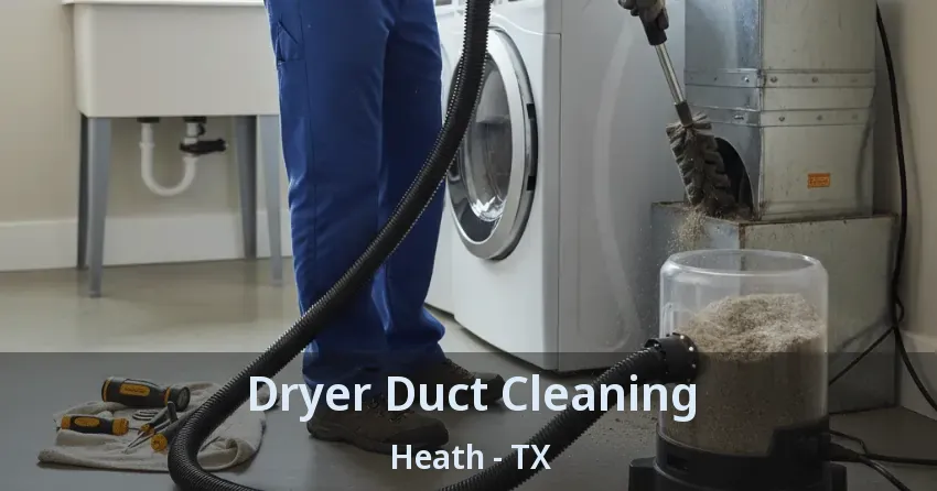Dryer Duct Cleaning Heath - TX