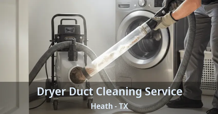Dryer Duct Cleaning Service Heath - TX