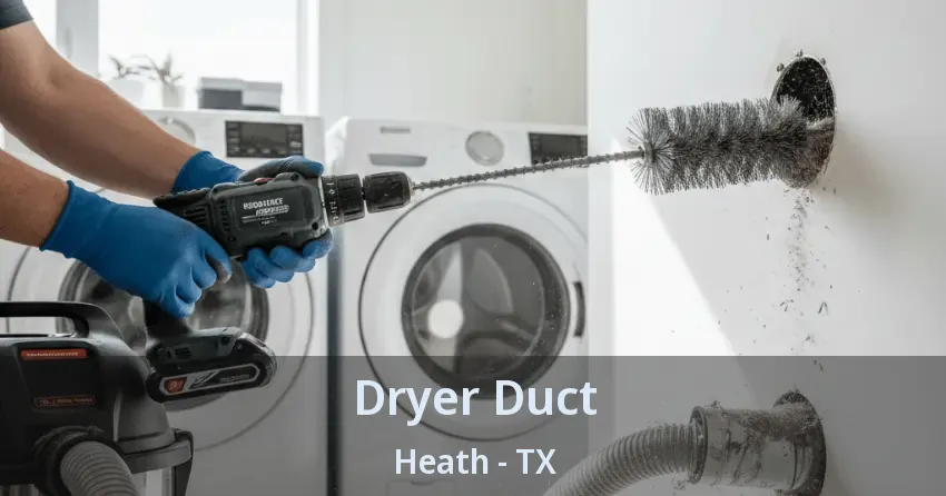 Dryer Duct Heath - TX Dryer Duct Heath - TX