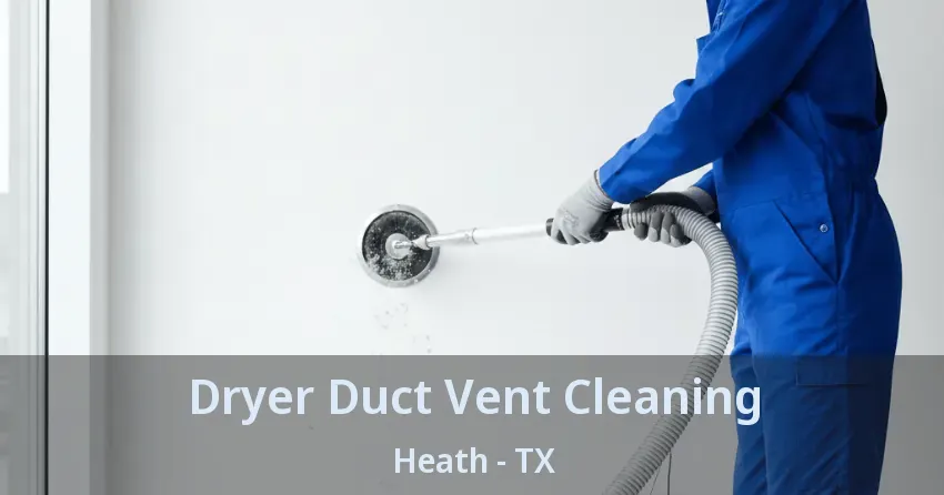 Dryer Duct Vent Cleaning Heath - TX