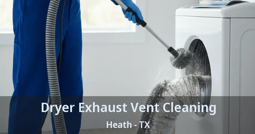 Dryer Exhaust Vent Cleaning Heath - TX