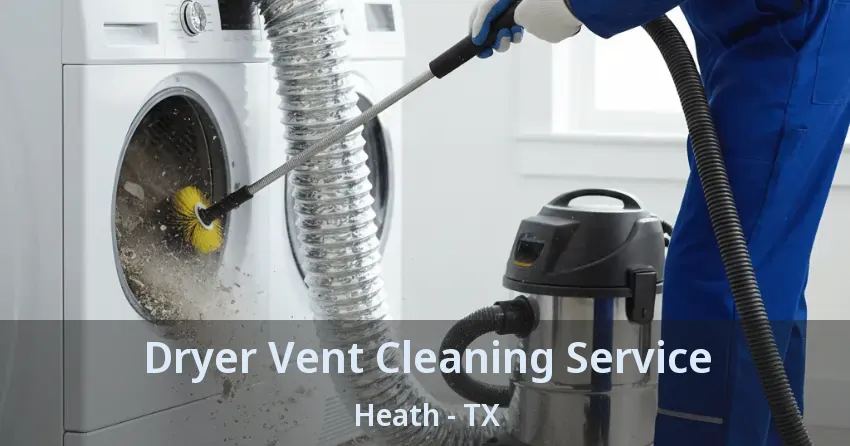 Dryer Vent Cleaning Service Heath - TX