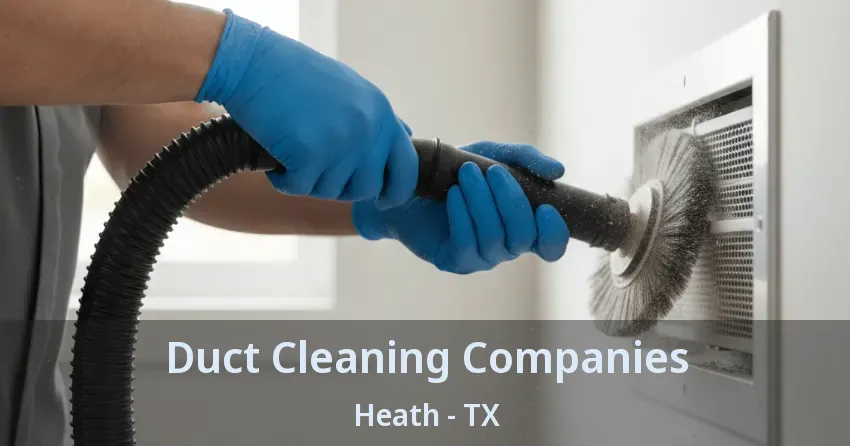 Duct Cleaning Companies Heath - TX