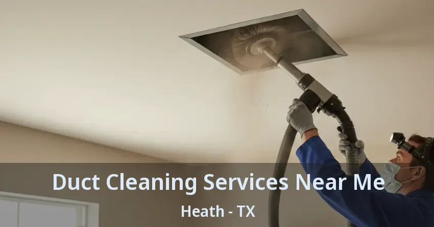 Duct Cleaning Services Near Me Heath - TX