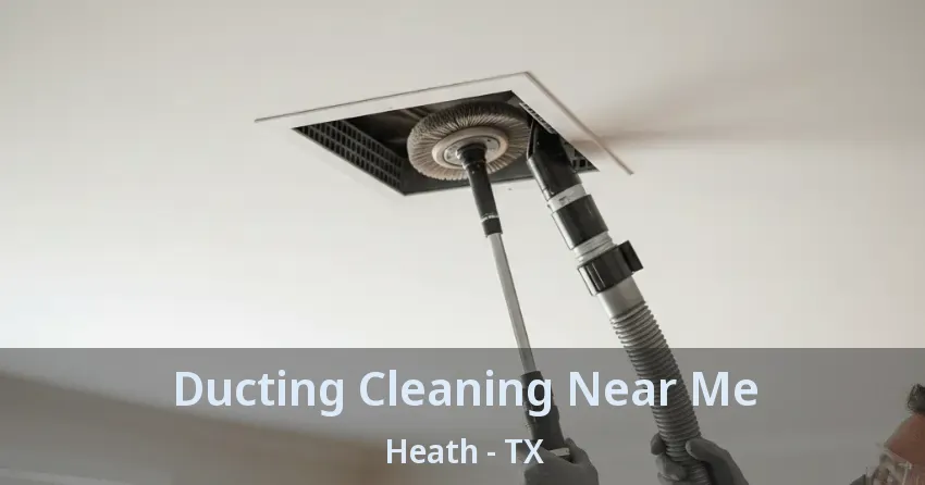 Ducting Cleaning Near Me Heath - TX