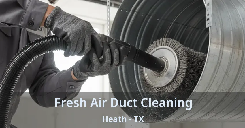 Fresh Air Duct Cleaning Heath - TX