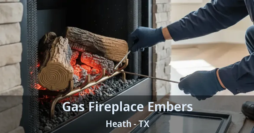 Gas Fireplace Embers Heath - TX