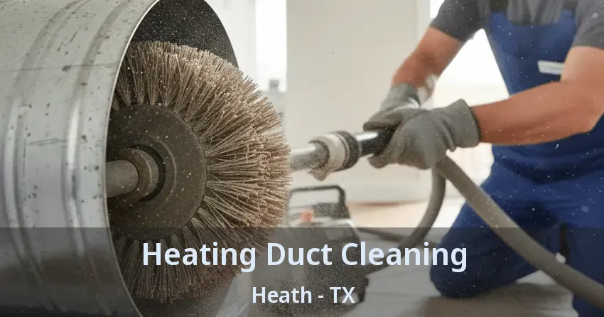 Heating Duct Cleaning Heath - TX Heating Duct Cleaning Heath - TX