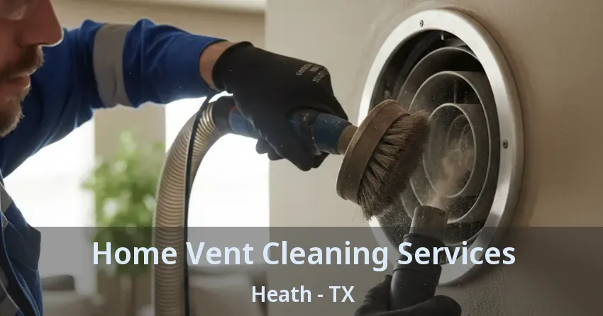 Home Vent Cleaning Services Heath - TX