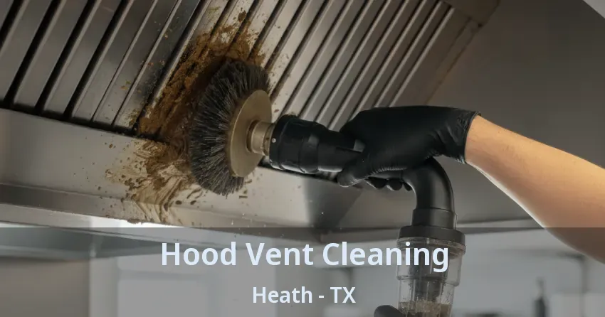 Hood Vent Cleaning Heath - TX