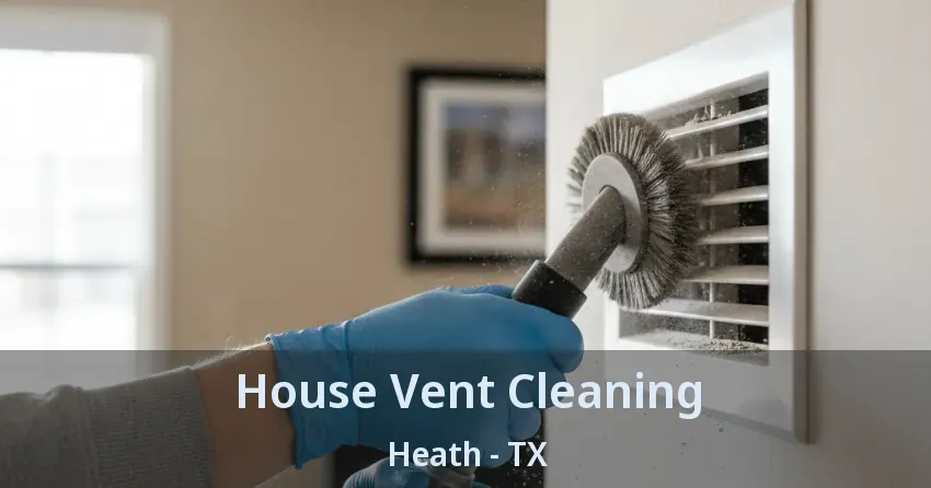House Vent Cleaning Heath - TX