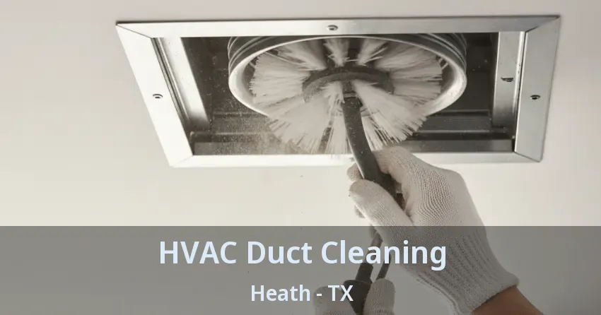 HVAC Duct Cleaning Heath - TX HVAC Duct Cleaning Heath - TX