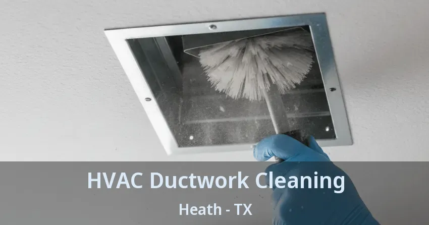 HVAC Ductwork Cleaning Heath - TX