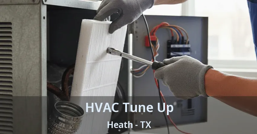 HVAC Tune Up Heath - TX HVAC Tune Up Heath - TX