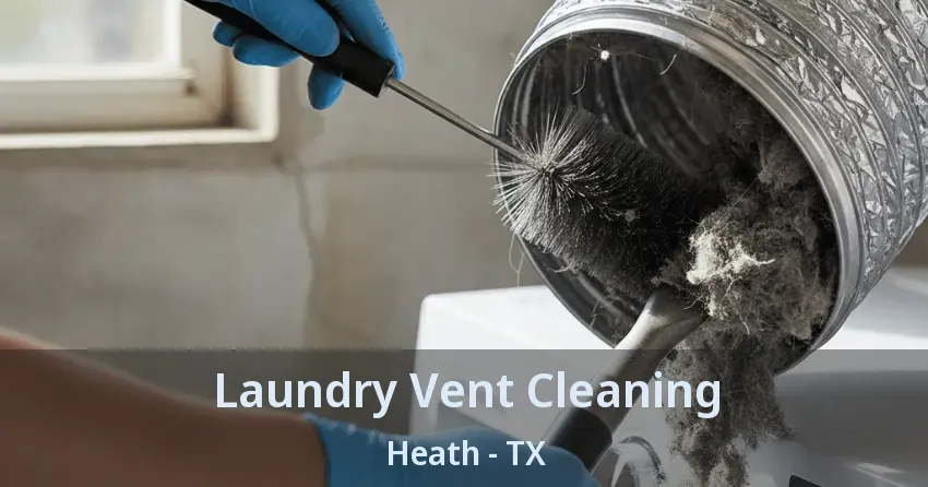 Laundry Vent Cleaning Heath - TX