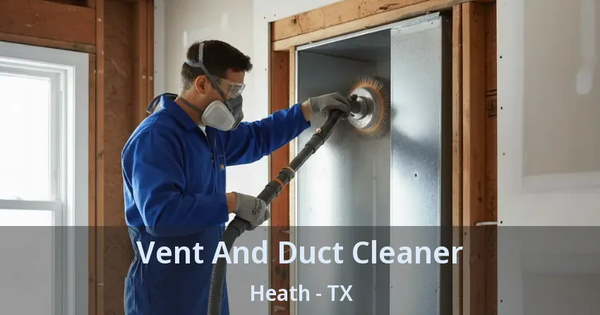 Vent And Duct Cleaner Heath - TX Vent And Duct Cleaner Heath - TX