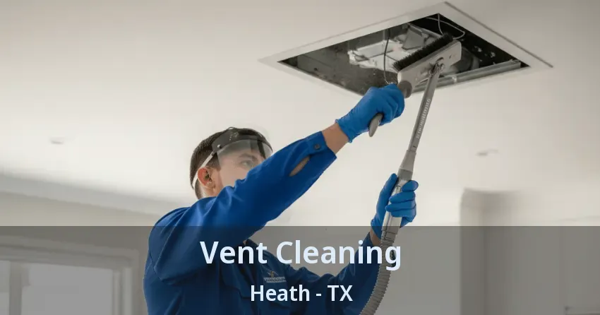 Vent Cleaning Heath - TX