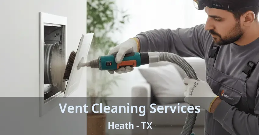 Vent Cleaning Services Heath - TX