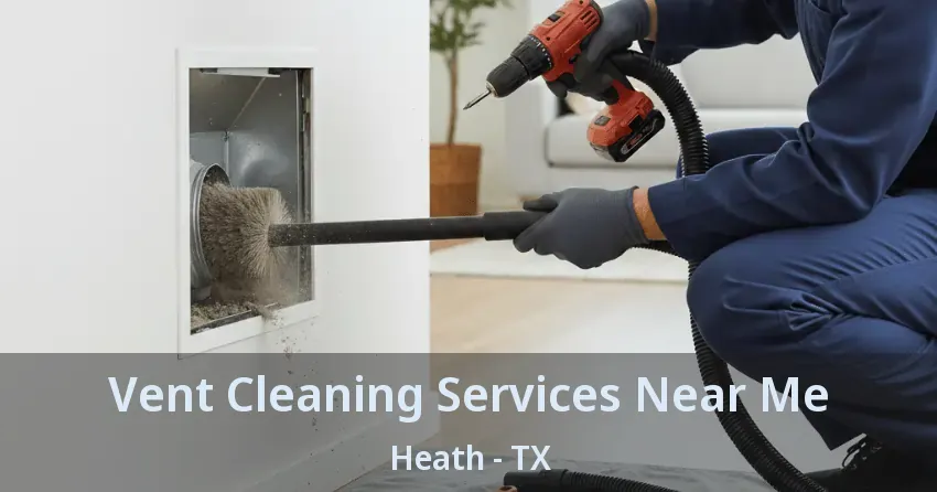 Vent Cleaning Services Near Me Heath - TX Vent Cleaning Services Near Me Heath - TX