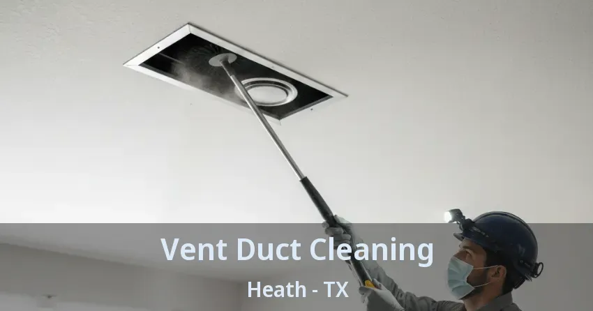 Vent Duct Cleaning Heath - TX